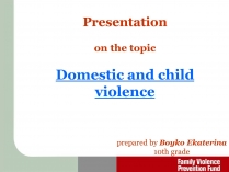 Презентація на тему «Domestic and child violence»