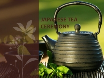 Презентація на тему «Japanese tea ceremony»