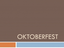 Презентація на тему «Octoberfest»