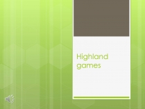 Презентація на тему «Highland games»