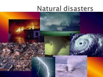 Презентація на тему «Natural disasters» (варіант 5)