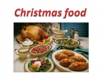 Презентація на тему «Christmas food»