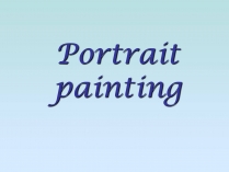 Презентація на тему «Portrait painting»