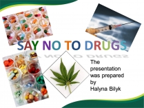 Презентація на тему «Say No to drugs»