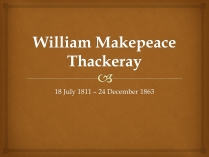 Презентація на тему «William Makepeace Thackeray» (варіант 1)