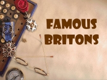 Презентація на тему «Famous Britains»