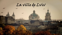 Презентація на тему «La ville de Lviv»