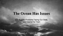 Презентація на тему «The Ocean Has Issues»