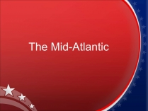 Презентація на тему «The Mid-Atlantic»