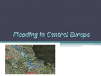 Презентація на тему «Flooding in Central Europe»