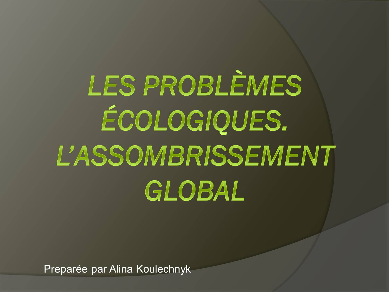 Презентація на тему «Les problemes ecologiques. L&#8217;Assombrissement global» - Слайд #1