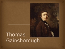 Презентація на тему «Thomas Gainsborough» (варіант 2)