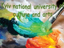 Презентація на тему «Kyiv national university of culture and arts»