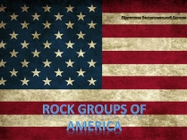 Презентація на тему «Rock groups of America»