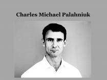 Презентація на тему «Charles Michael Palahniuk»