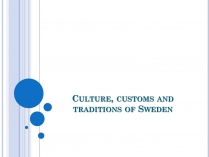 Презентація на тему «Culture, customs and traditions of Sweden»