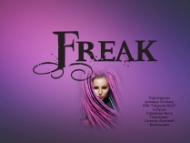 Презентація на тему «Freak»