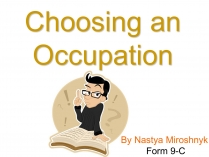 Презентація на тему «Choosing an Occupation»