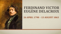 Презентація на тему «Ferdinand Victor Eugene Delacroix»