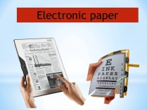 Презентація на тему «Electronic paper»