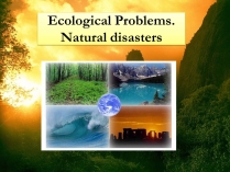 Презентація на тему «Ecological Problems» (варіант 6)