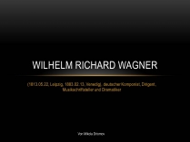 Презентація на тему «Wilhelm Richard Wagner»