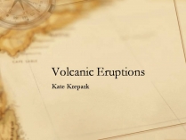 Презентація на тему «Volcanic Eruptions»