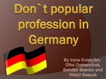 Презентація на тему «Don&#8217;t popular profession in Germany»