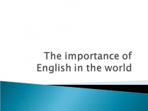 Презентація на тему «The importance of English in the world»