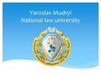 Презентація на тему «Yaroslav Mudryi National law university»