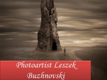 Презентація на тему «Photoartist Leszek Buzhnovski»