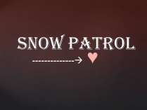 Презентація на тему «Snow Patrol»