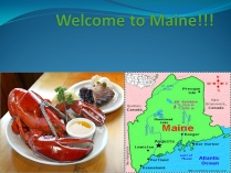 Презентація на тему «Welcome to Maine!!!»