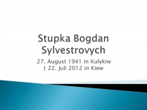 Презентація на тему «Stupka Bogdan Sylvestrovych»