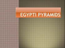 Презентація на тему «Egypti pyramids»