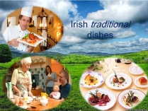 Презентація на тему «Irish traditional dishes»