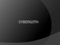 Презентація на тему «Cybergoth»