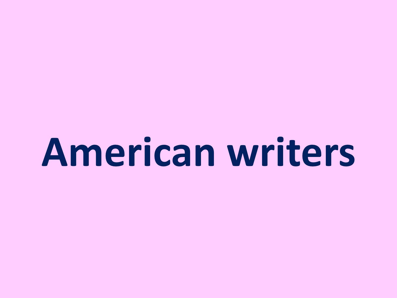 Презентація на тему «American writers» - Слайд #1