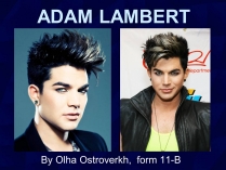 Презентація на тему «ADAM LAMBERT»