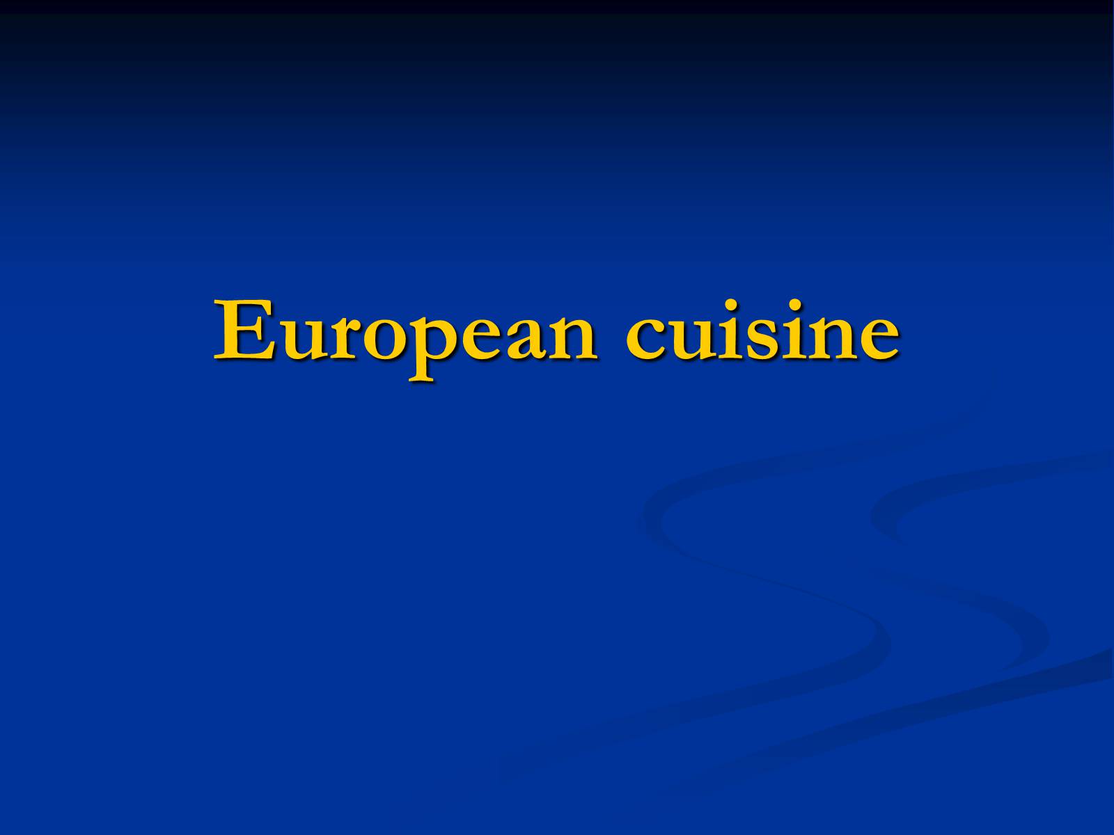 Презентація на тему «European cuisine» - Слайд #1