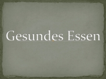 Презентація на тему «Gesundes Essen» (варіант 1)