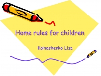 Презентація на тему «Home rules for children»