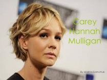 Презентація на тему «Carey Hannah Mulligan»