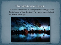 Презентація на тему «The Waitomo Caves»