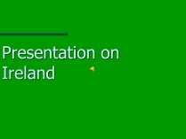 Презентація на тему «Presentation on Ireland»