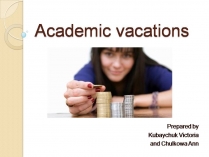 Презентація на тему «Academic vacations»