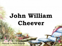 Презентація на тему «John William Cheever»