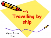 Презентація на тему «Travelling by ship»