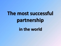 Презентація на тему «The most successful partnership»