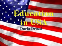 Презентація на тему «Education in the USA» (варіант 2)